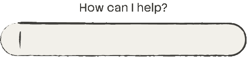 An empty prompt field under the words How can I help?, with a text cursor blinking in it and nothing else on offer.